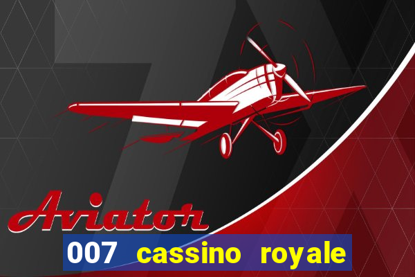 007 cassino royale completo dublado